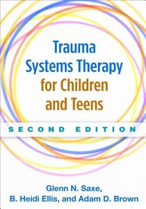 Trauma Systems Therapy for Children and Teens, Second Edition