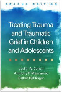 Treating Trauma and Traumatic Grief in Children and Adolescents, Second Edition voorzijde