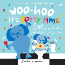 Woo-Hoo It's Potty Time Little One: Let's Celebrate Going Potty