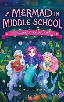 A Mermaid in Middle School: Voices of Harmony
