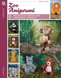 Zoo Amigurumi Crochet: 8 Projects to Create Your Own Animal Kingdom
