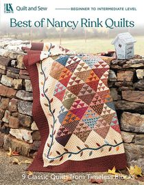Best of Nancy Rink Quilts: 9 Classic Quilts from Timeless Blocks