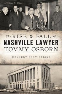 The Rise & Fall of Nashville Lawyer Tommy Osborn: Kennedy Convictions voorzijde