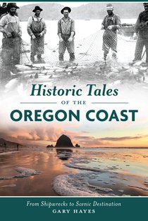 Historic Tales of the Oregon Coast: From Shipwrecks to Scenic Destination