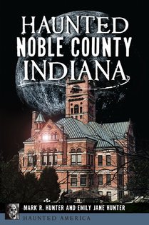 Haunted Noble County, Indiana