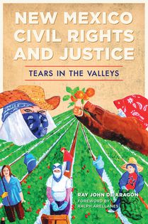 New Mexico Civil Rights and Justice: Tears in the Valleys