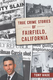 True Crime Stories of Fairfield, California