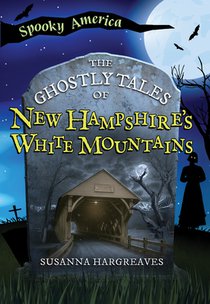 The Ghostly Tales of New Hampshire's White Mountains