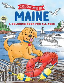 Color Me in Maine: A Coloring Book for All Ages