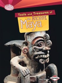 Tools and Treasures of the Ancient Maya