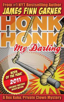 Honk Honk, My Darling: A Rex Koko, Private Clown Mystery