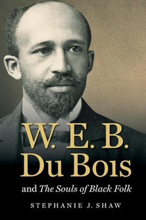 W. E. B. Du Bois and the Souls of Black Folk