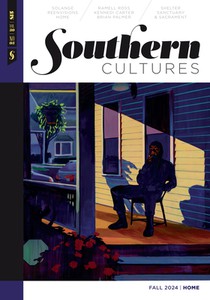 Southern Cultures: Home: Volume 30, Number 3 - Fall 2024 Issue
