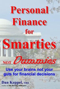 Personal Finance for Smarties Not Dummies: Use your brains not your guts for financial decisions