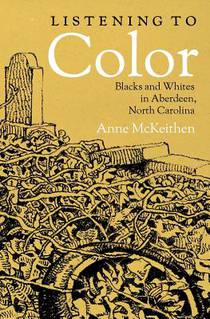 Listening to Color: Blacks and Whites in Aberdeen, North Carolina