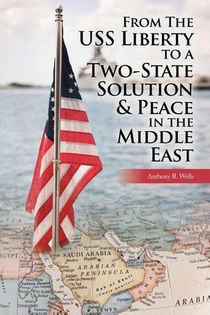 From The USS Liberty to a Two-State Solution & Peace in the Middle East