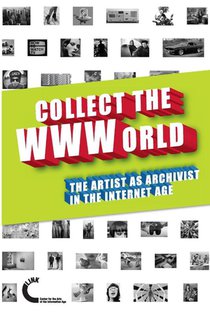 Collect the WWWorld. The Artist as Archivist in the Internet Age (Black and White Edition)