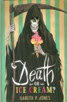 Death or Ice Cream?