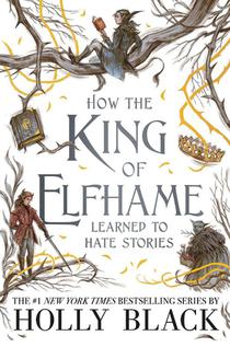 How the King of Elfhame Learned to Hate Stories voorzijde