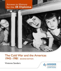 Access to History for the IB Diploma: The Cold War and the Americas 1945-1981 Second Edition