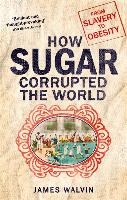 How Sugar Corrupted the World