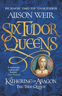 Six Tudor Queens: Katherine of Aragon, The True Queen voorzijde