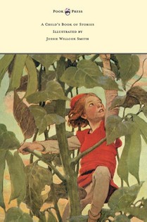A Child's Book of Stories - Illustrated by Jessie Willcox Smith