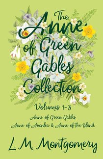 The Anne of Green Gables Collection;Volumes 1-3 (Anne of Green Gables, Anne of Avonlea and Anne of the Island) voorzijde