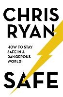 Safe: How to stay safe in a dangerous world