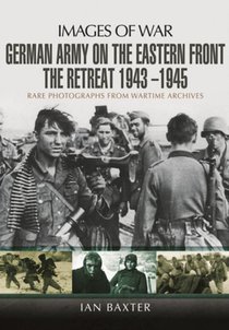 German Army on the Eastern Front - The Retreat 1943 1945