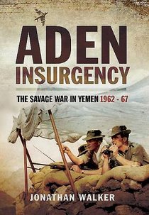 Aden Insurgency: The Savage War in Yemen 1962-67 voorzijde