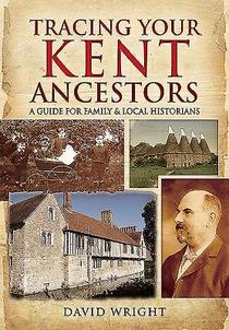 Tracing Your Kent Ancestors: A Guide for Family and Local Historians