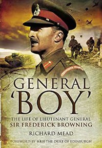 General Boy: The Life of Leiutenant General Sir Frederick Browning