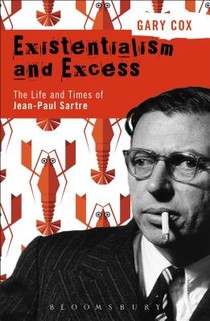 Existentialism and Excess: The Life and Times of Jean-Paul Sartre voorzijde