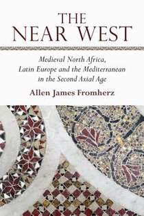 The Near West: Medieval North Africa, Latin Europe and the Mediterranean in the Second Axial Age