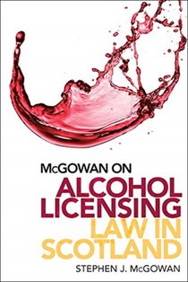McGowan on Alcohol Licensing Law in Scotland