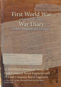 12 DIVISION Divisional Troops 69 Field Company Royal Engineers and 70 Field Company Royal Engineers