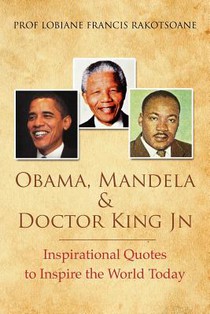Obama, Mandela & Doctor King Jn: Inspirational Quotes to Inspire the World Today