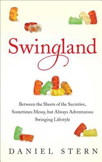 Swingland: Between the Sheets of the Secretive, Sometimes Messy, But Always Adventurous Swinging Lifestyle
