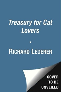 A Treasury for Cat Lovers: Wit and Wisdom, Information and Inspiration about