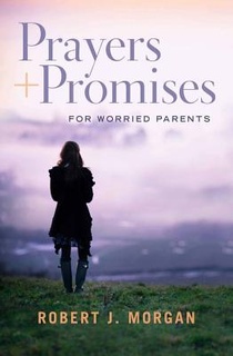 Prayers and Promises for Worried Parents