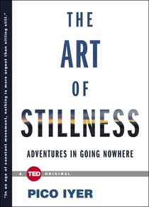 Iyer, P: Art of Stillness