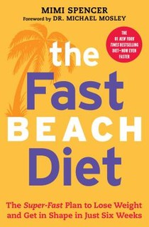 Fast Beach Diet: The Super-Fast Plan to Lose Weight and Get in Shape in Just Six Weeks