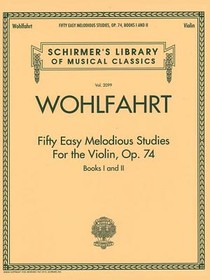 Franz Wohlfahrt - Fifty Easy Melodious Studies for the Violin, Op. 74, Books 1 and 2: Schirmer Library of Classics Volume 2099
