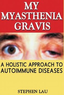 My Myasthenia Gravis: A Holistic Approach to Autoimmune Diseases