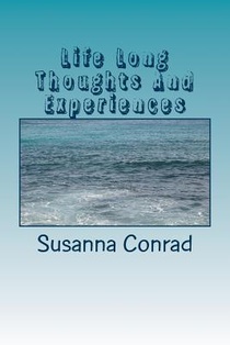Life Long Thoughts And Experiences: Inspritations from a Lifetime