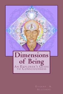 Dimensions of Being: An Explorer's Guide to Consciousness