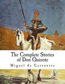 The Complete Stories of Don Quixote: Illustrated Edition