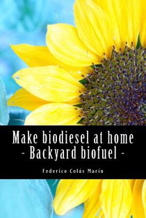 Make biodiesel at home - Backyard biofuel: Backyard biofuel