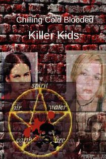 Chilling Cold Blooded Killer Kids
